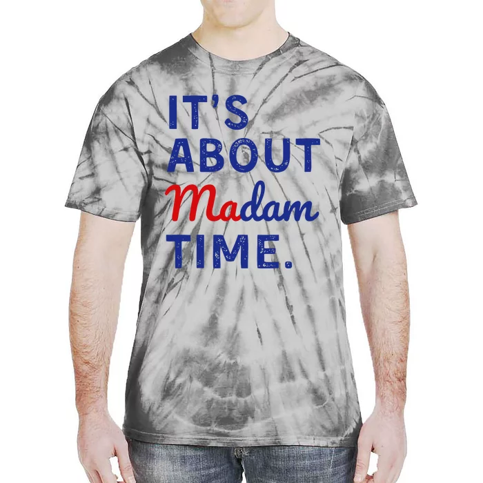 Kamala 2024 ItS About Madam Time Tie-Dye T-Shirt