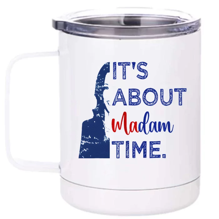 Kamala 2024 ItS About Madam Time President Election Voting Front & Back 12oz Stainless Steel Tumbler Cup