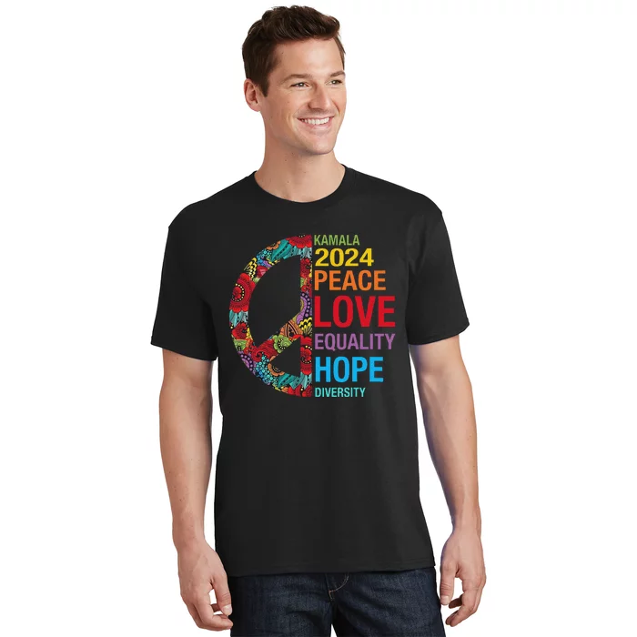 Kamala 2024 Peace Love Equality Hope Diversity T-Shirt