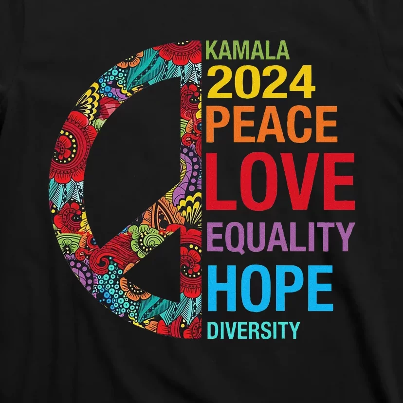 Kamala 2024 Peace Love Equality Hope Diversity T-Shirt