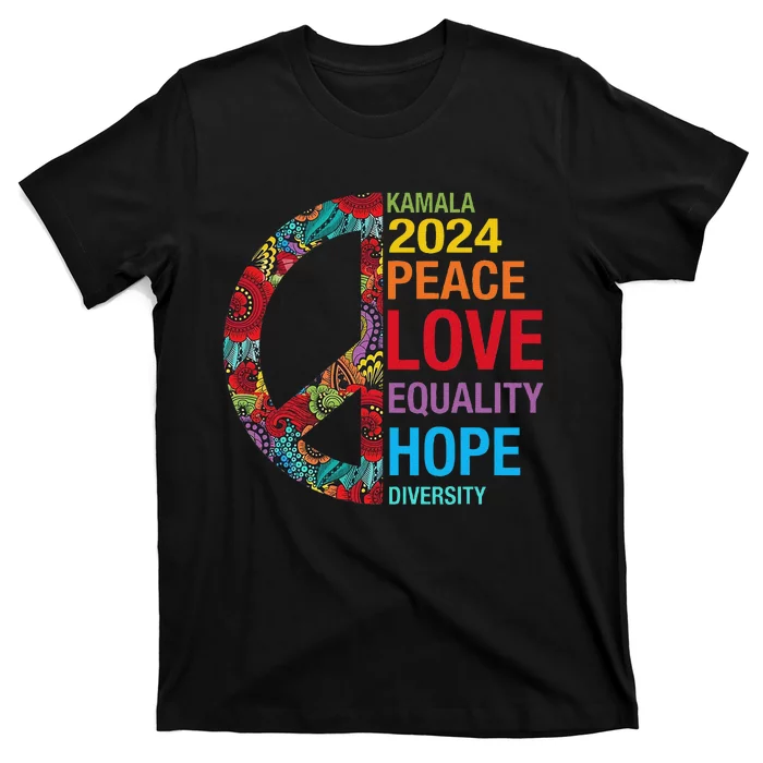 Kamala 2024 Peace Love Equality Hope Diversity T-Shirt