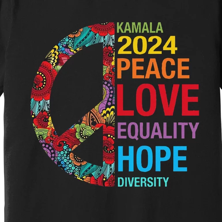 Kamala 2024 Peace Love Equality Hope Diversity Premium T-Shirt