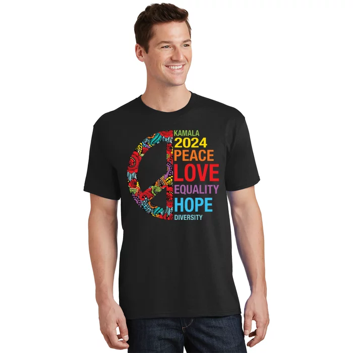 Kamala 2024 Peace Love Equality Hope Diversity T-Shirt