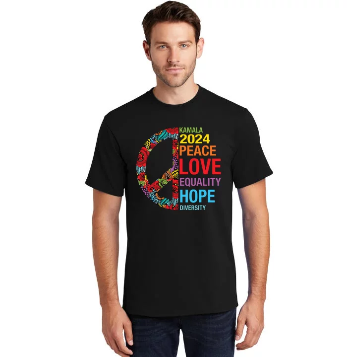 Kamala 2024 Peace Love Equality Hope Diversity Tall T-Shirt