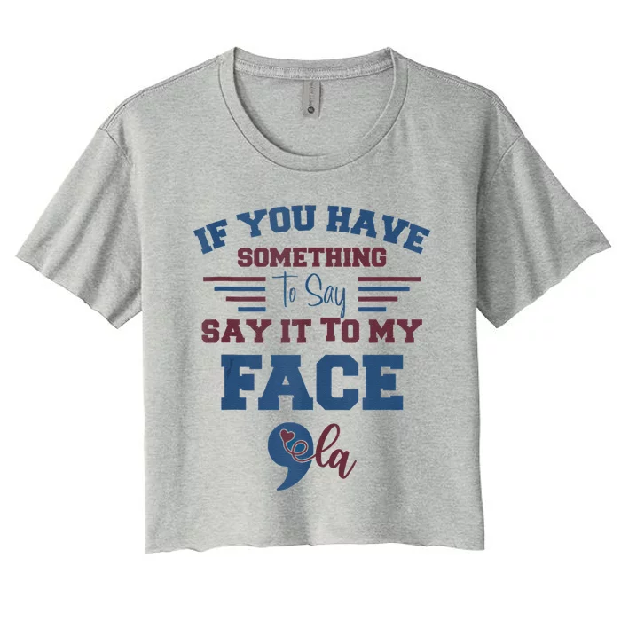 Kamalaharris 2024 Say It To My Face Debate Me Women's Crop Top Tee