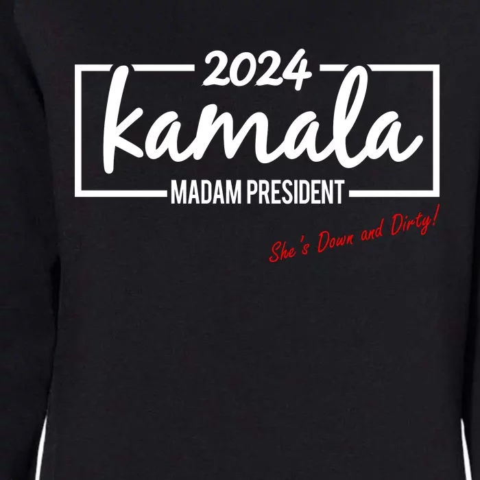 Kamala 2024 She Is Down And Dirty Womens California Wash Sweatshirt