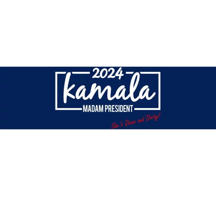 Kamala 2024 She Is Down And Dirty Bumper Sticker