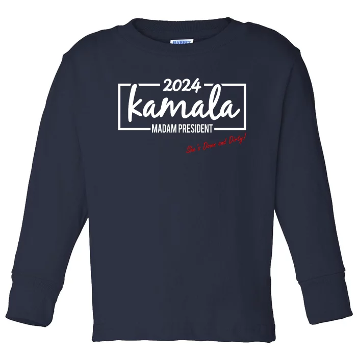 Kamala 2024 She Is Down And Dirty Toddler Long Sleeve Shirt