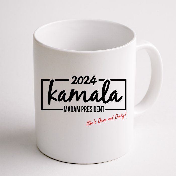 Kamala 2024 She Is Down And Dirty Front & Back Coffee Mug