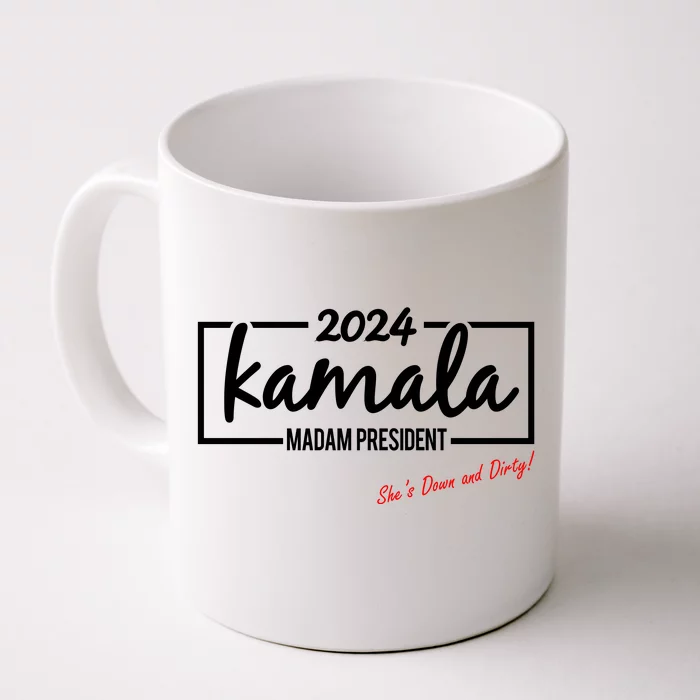 Kamala 2024 She Is Down And Dirty Front & Back Coffee Mug