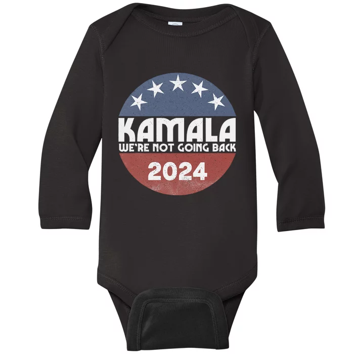 Kamala 2024 WeRe Not Going Back Slogan Vintage Distressed Baby Long Sleeve Bodysuit