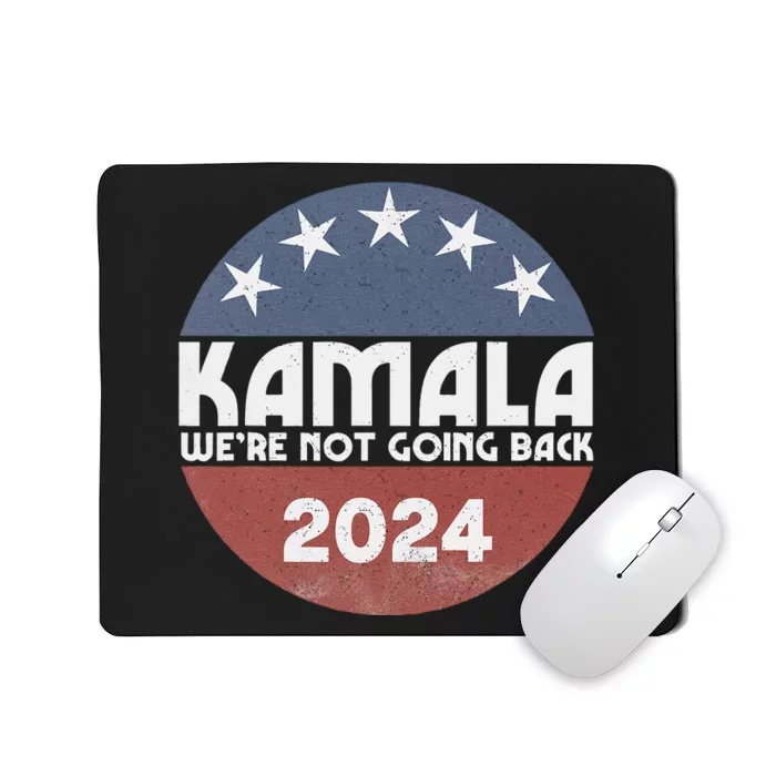 Kamala 2024 WeRe Not Going Back Slogan Vintage Distressed Mousepad