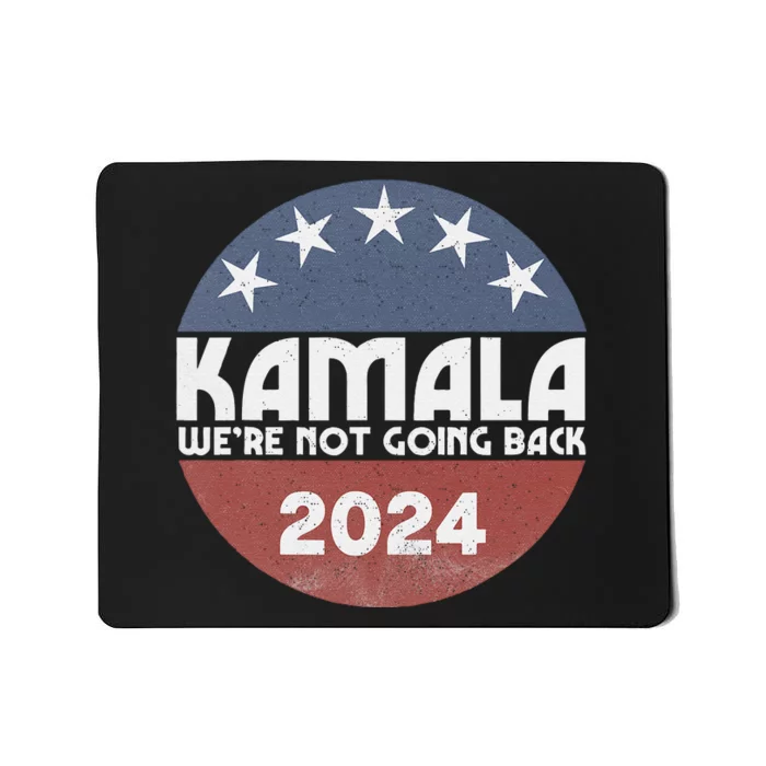 Kamala 2024 WeRe Not Going Back Slogan Vintage Distressed Mousepad