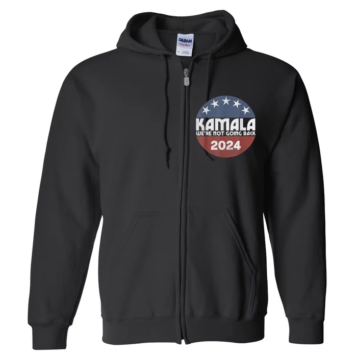 Kamala 2024 Were Not Going Back Slogan Vintage Distressed Full Zip Hoodie