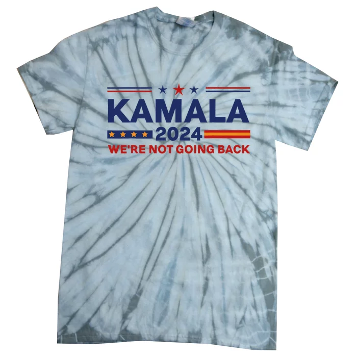 Kamala 2024 WeRe Not Going Back Slogan Vintage Distressed Tie-Dye T-Shirt