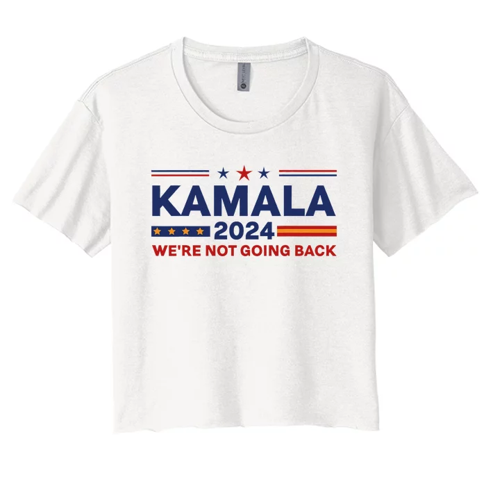 Kamala 2024 WeRe Not Going Back Slogan Vintage Distressed Women's Crop Top Tee