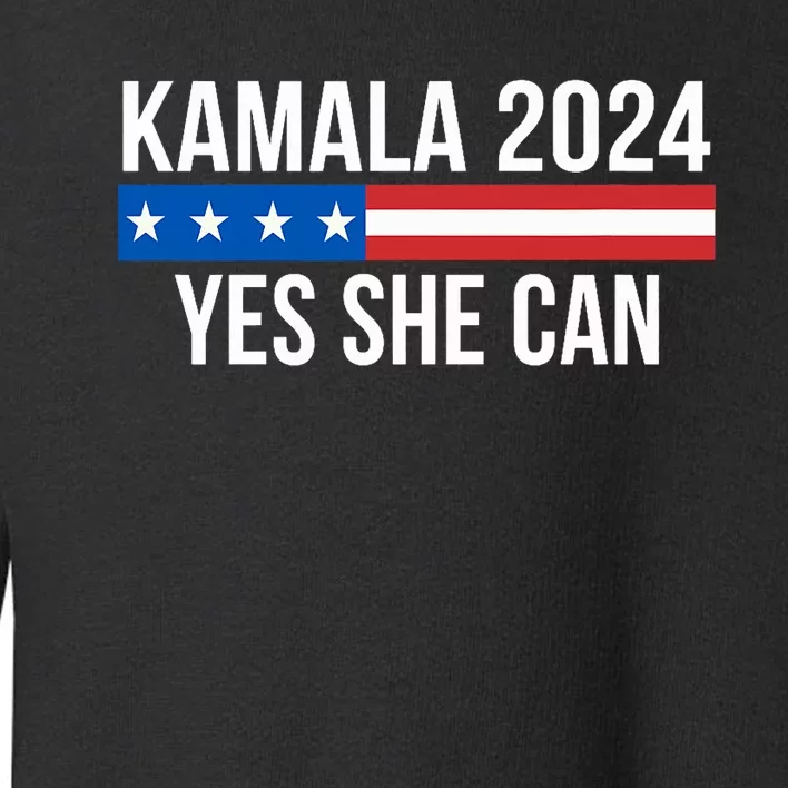 Kamala 2024 Yes She Can Kamala 2024 Yes She Can Toddler Sweatshirt