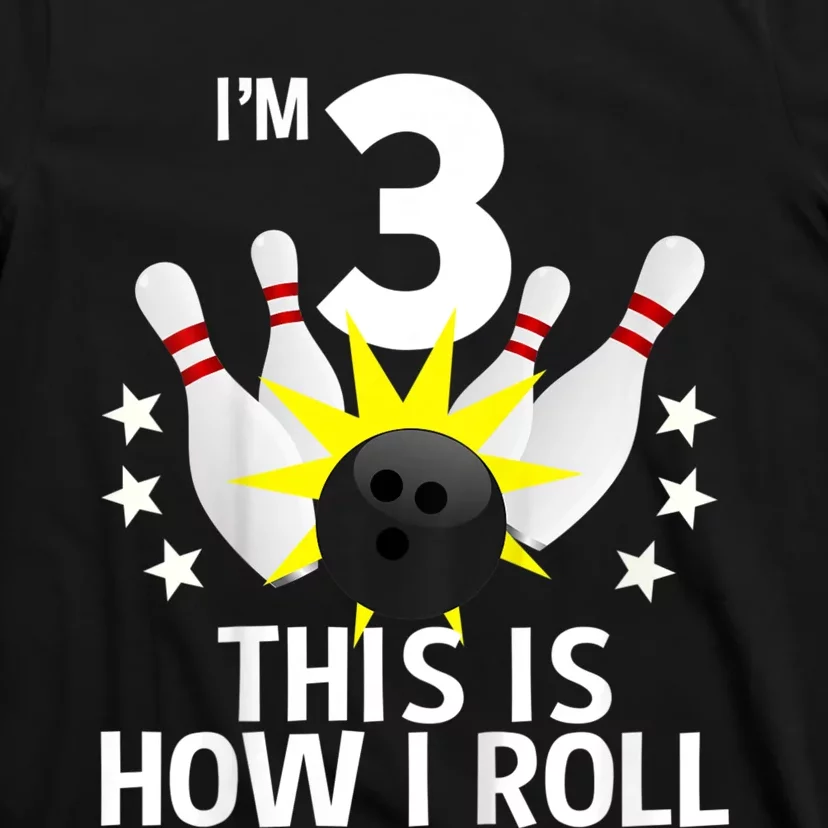 Kids 3 Year Old Bowling Birthday Party How I Roll 3rd T-Shirt