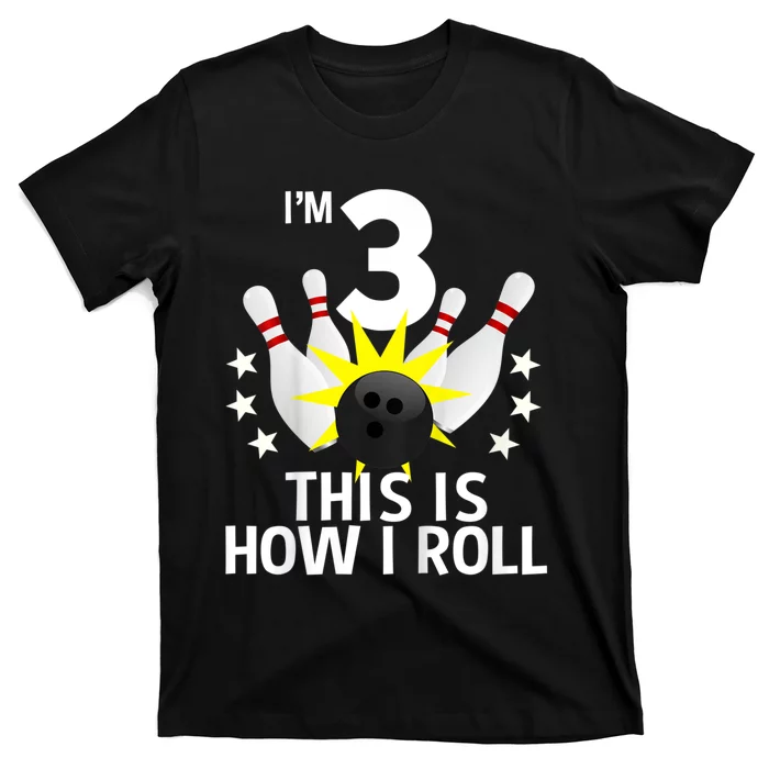 Kids 3 Year Old Bowling Birthday Party How I Roll 3rd T-Shirt