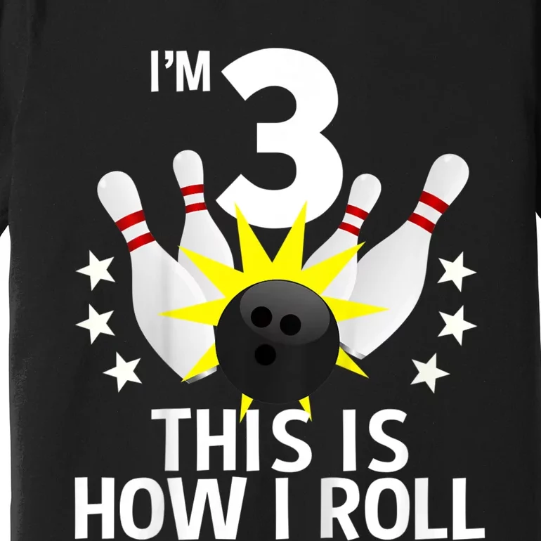 Kids 3 Year Old Bowling Birthday Party How I Roll 3rd Premium T-Shirt