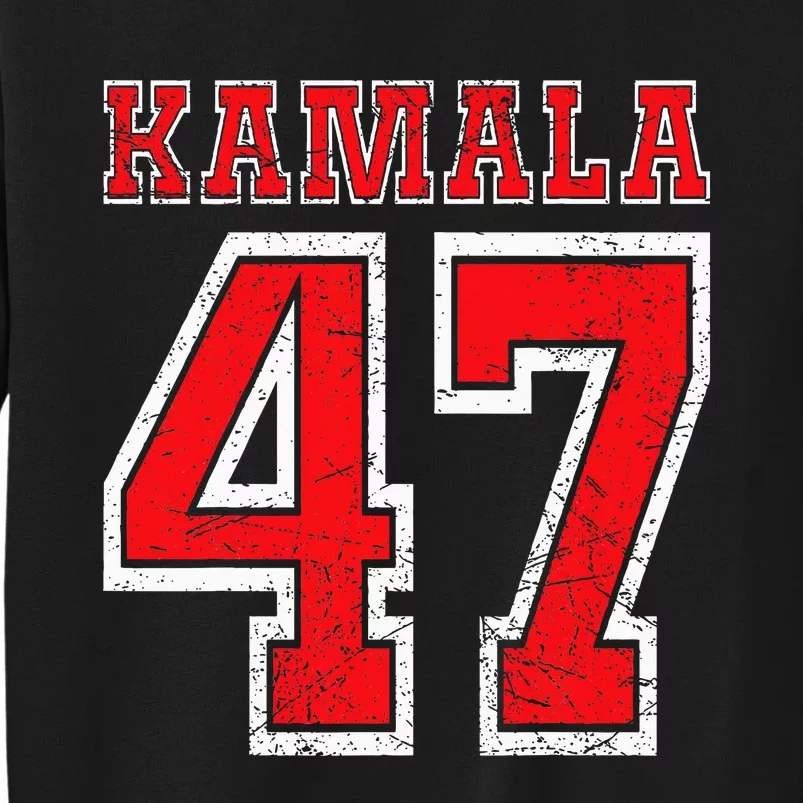 Kamala 47 Kamala Harris For President Of Usa Kamala 47 Tall Sweatshirt