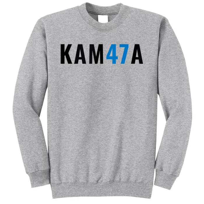 Kamala 47 Madam President Harris Vote Election Kam47a Tall Sweatshirt