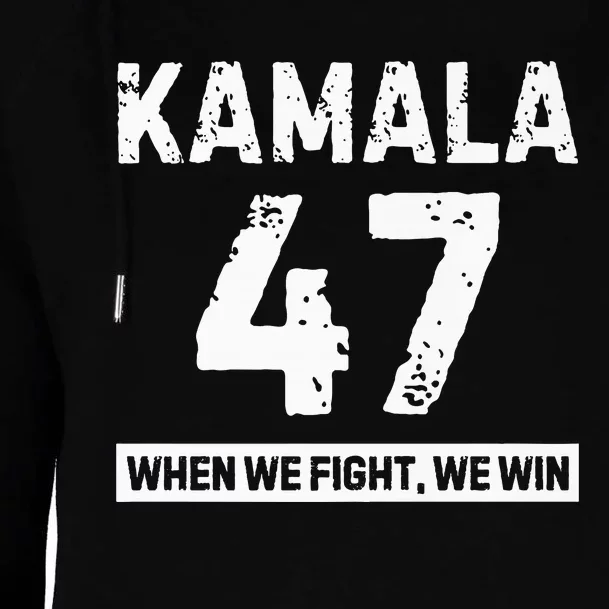 Kamala 47 Vote Blue When We Fight We Win Premium Womens Funnel Neck Pullover Hood