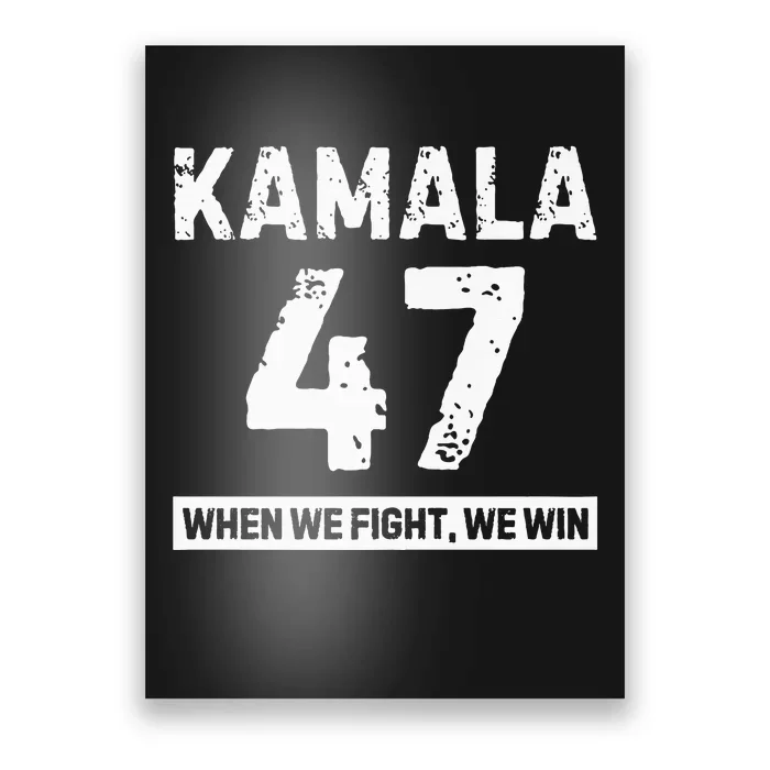 Kamala 47 Vote Blue When We Fight We Win Premium Poster