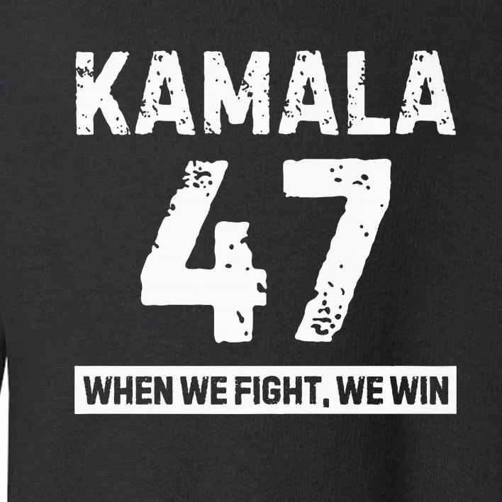 Kamala 47 Vote Blue When We Fight We Win Premium Toddler Sweatshirt