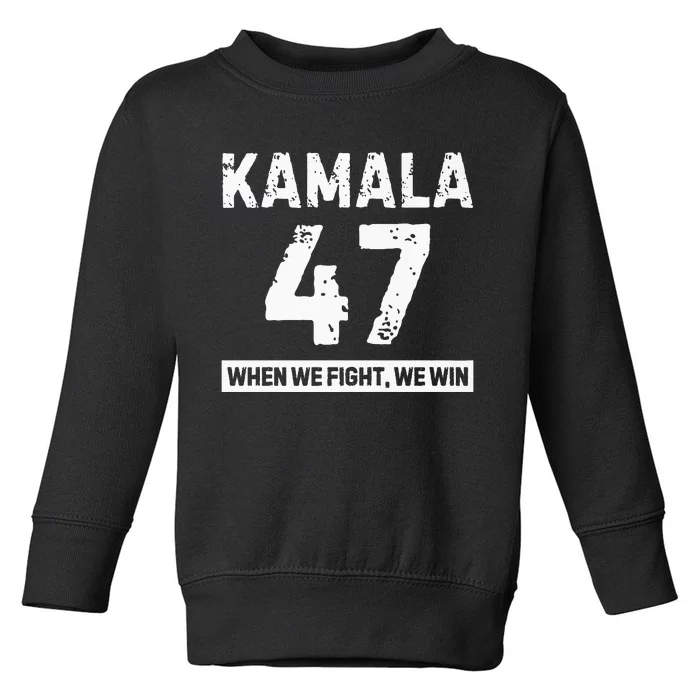 Kamala 47 Vote Blue When We Fight We Win Premium Toddler Sweatshirt