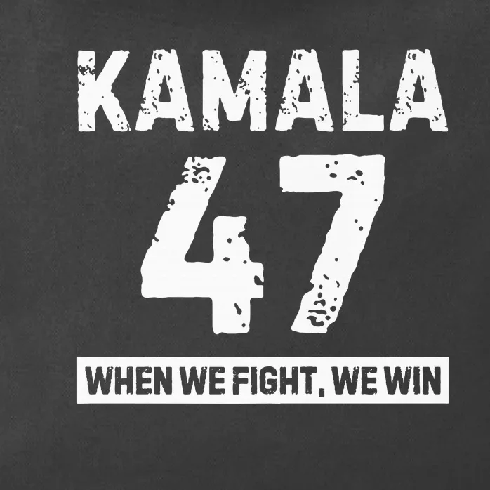 Kamala 47 Vote Blue When We Fight We Win Premium Zip Tote Bag