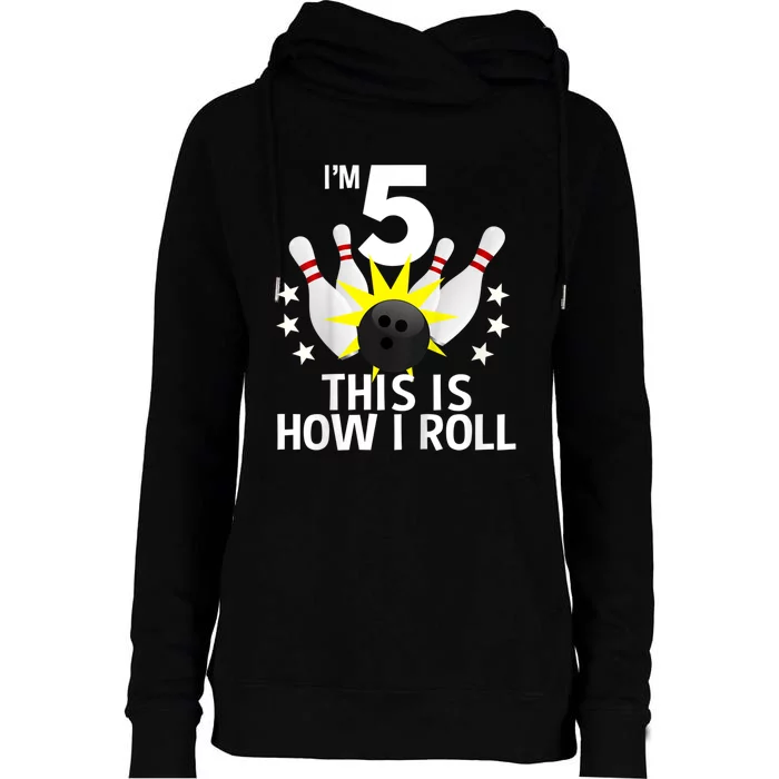 Kids 5 Year Old Bowling Birthday Party How I Roll 5th Womens Funnel Neck Pullover Hood