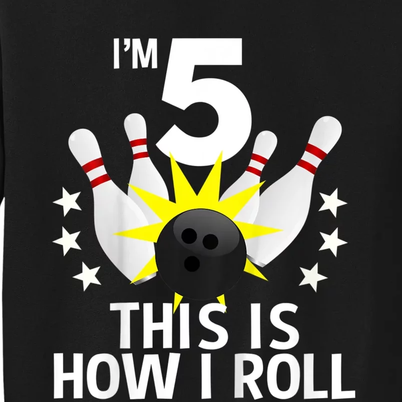 Kids 5 Year Old Bowling Birthday Party How I Roll 5th Tall Sweatshirt