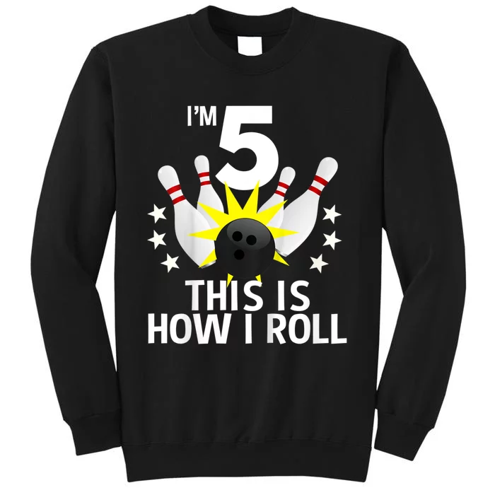 Kids 5 Year Old Bowling Birthday Party How I Roll 5th Tall Sweatshirt