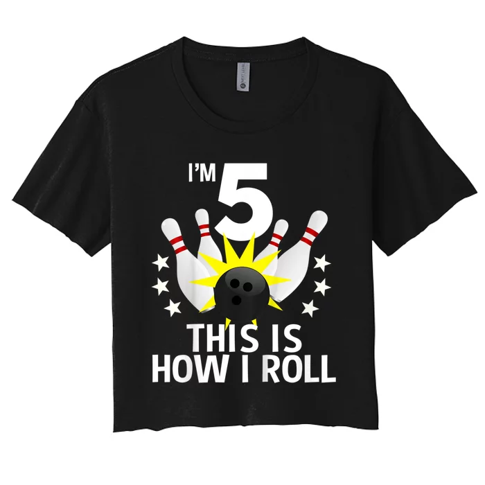 Kids 5 Year Old Bowling Birthday Party How I Roll 5th Women's Crop Top Tee