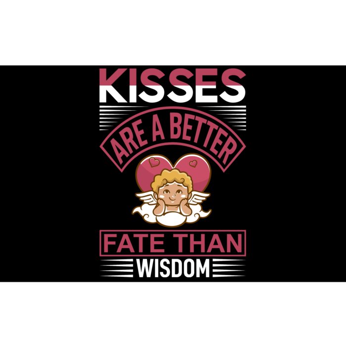 Kisses Are A Better Fate Than Wisdom Bumper Sticker