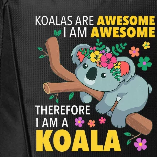 Koalas Are Awesome Funny Koala Bear Enthusiast Humor Outfit City Backpack