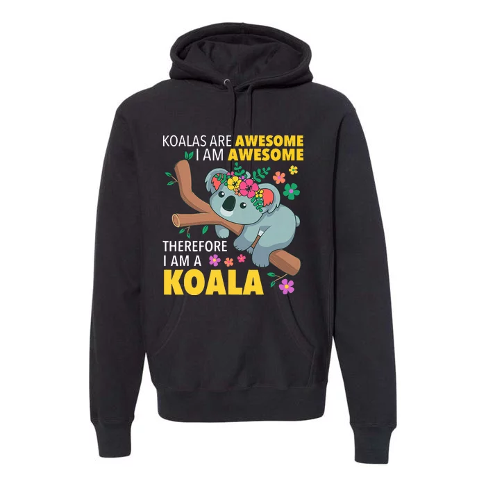 Koalas Are Awesome Funny Koala Bear Enthusiast Humor Outfit Premium Hoodie