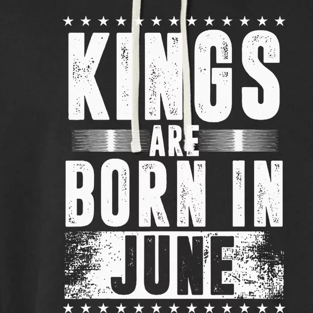 Kings Are Born In June Month Zodiac Sign Cancer Gemini Gift Garment-Dyed Fleece Hoodie