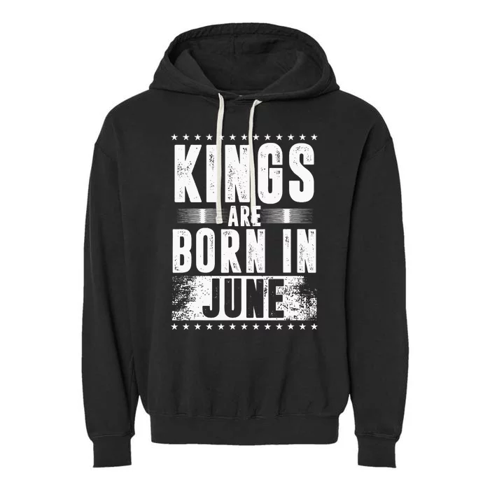 Kings Are Born In June Month Zodiac Sign Cancer Gemini Gift Garment-Dyed Fleece Hoodie