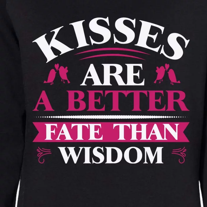 Kisses Are Better Fate Than Wisdom Womens California Wash Sweatshirt