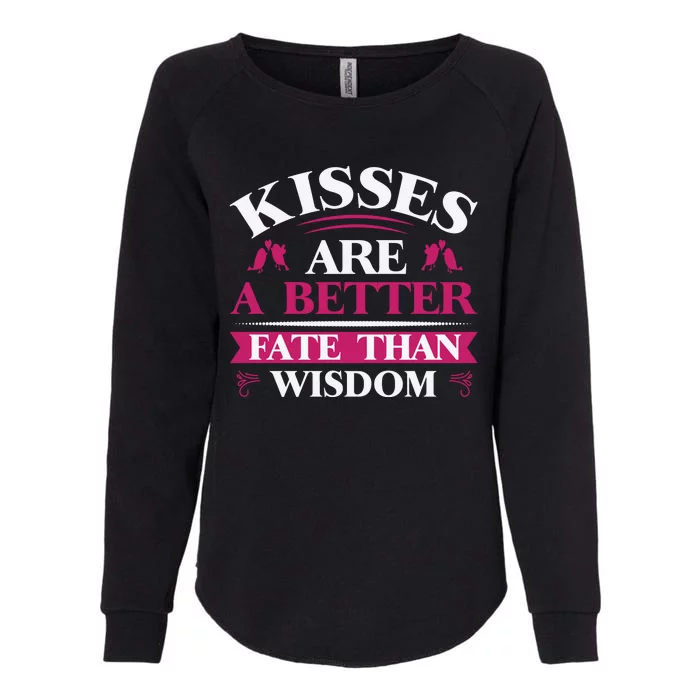 Kisses Are Better Fate Than Wisdom Womens California Wash Sweatshirt