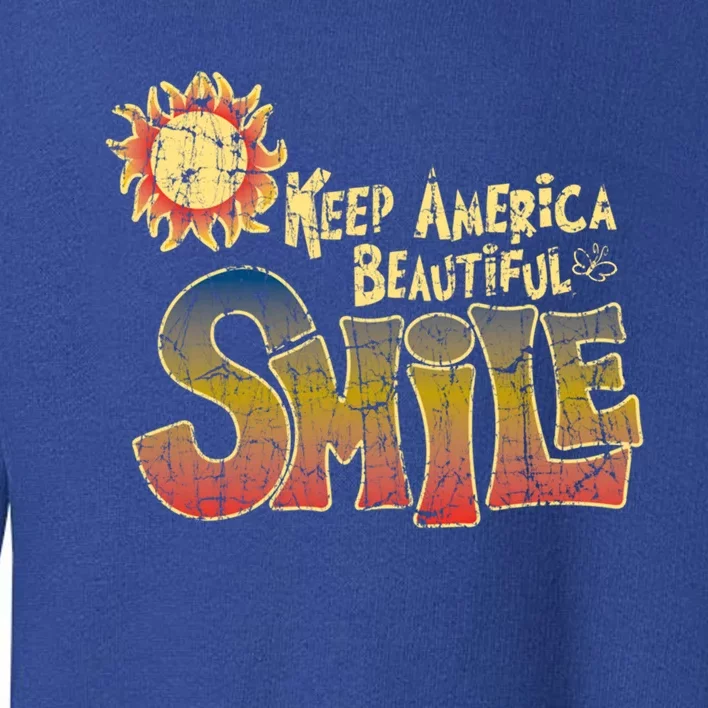 Keep America Beautiful Smile Gift Toddler Sweatshirt