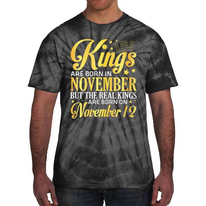 Kings Are Born In Nov The Real Kings Are Born On November 12 Tie-Dye T-Shirt