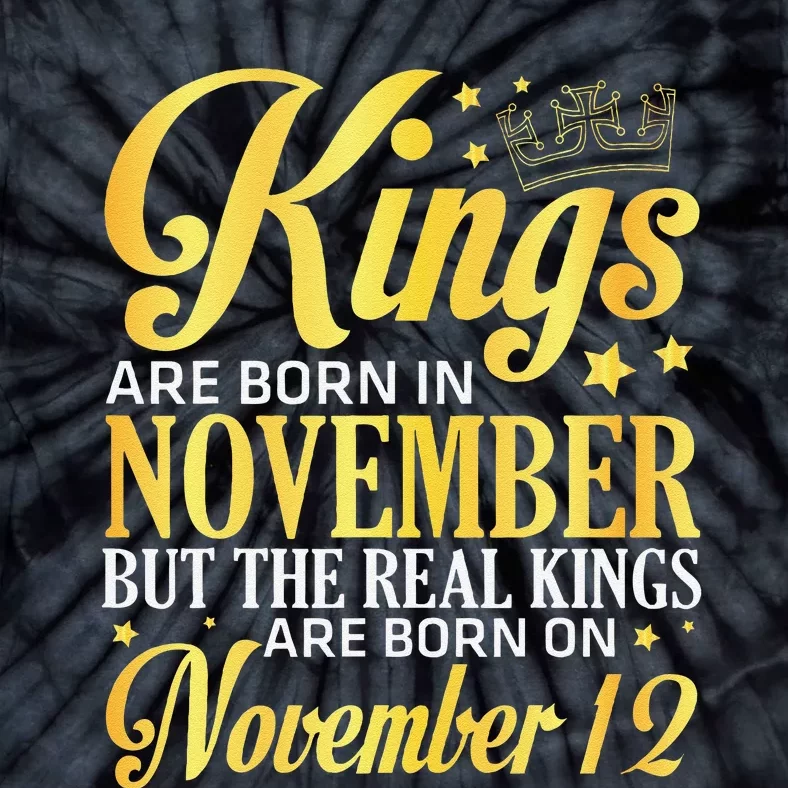 Kings Are Born In Nov The Real Kings Are Born On November 12 Tie-Dye T-Shirt