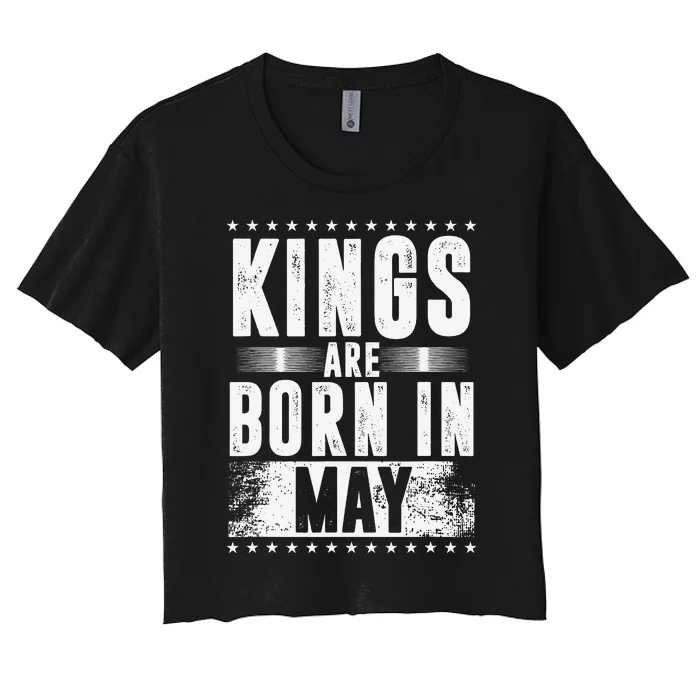 Kings Are Born In May Month Zodiac Sign Gemini Taurus Gift Women's Crop Top Tee