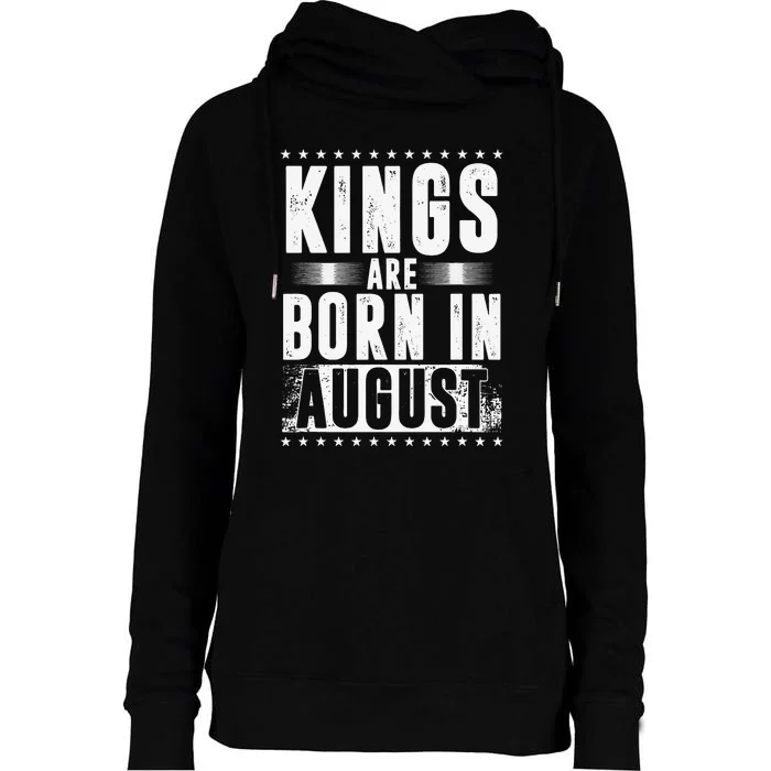 Kings Are Born In August Zodiac Sign Virgo Leo Month Gift Womens Funnel Neck Pullover Hood