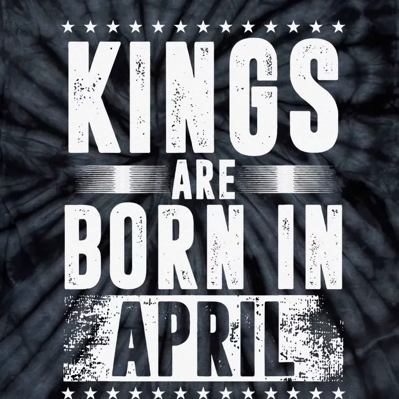 Kings Are Born In April Zodiac Sign Taurus Aries Month Gift Tie-Dye T-Shirt