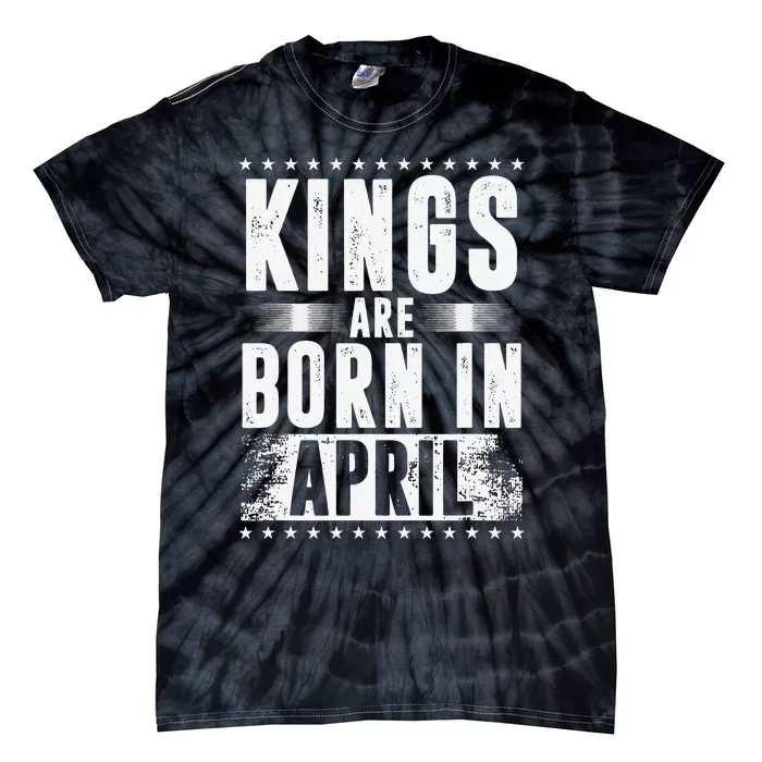 Kings Are Born In April Zodiac Sign Taurus Aries Month Gift Tie-Dye T-Shirt