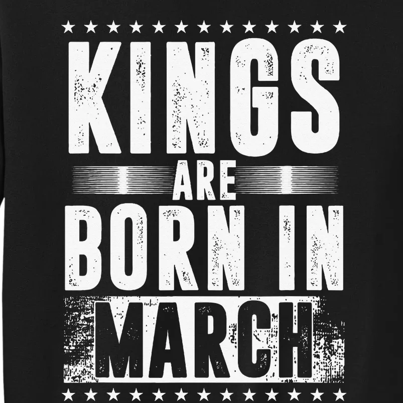 Kings Are Born In March Month Zodiac Sign Pisces Aries Gift Tall Sweatshirt